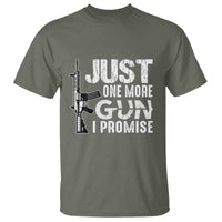 Gun Owner T Shirt Just One More Gun I Promise - Wonder Print Shop