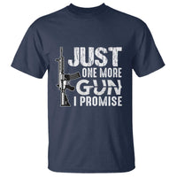 Gun Owner T Shirt Just One More Gun I Promise - Wonder Print Shop