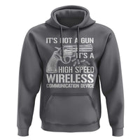 Funny Gun Owner Hoodie It's Not A Gun It's A High Speed Wireless Communication Device - Wonder Print Shop