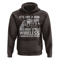 Funny Gun Owner Hoodie It's Not A Gun It's A High Speed Wireless Communication Device - Wonder Print Shop