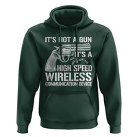 Funny Gun Owner Hoodie It's Not A Gun It's A High Speed Wireless Communication Device - Wonder Print Shop
