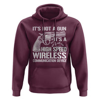 Funny Gun Owner Hoodie It's Not A Gun It's A High Speed Wireless Communication Device - Wonder Print Shop