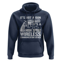 Funny Gun Owner Hoodie It's Not A Gun It's A High Speed Wireless Communication Device - Wonder Print Shop