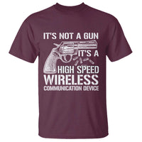 Funny Gun Owner T Shirt It's Not A Gun It's A High Speed Wireless Communication Device - Wonder Print Shop