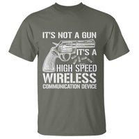 Funny Gun Owner T Shirt It's Not A Gun It's A High Speed Wireless Communication Device - Wonder Print Shop