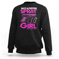 Funny Gun Owner Sweatshirt Not A Pepper Spray Kind Of Girl - Wonder Print Shop