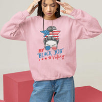Funny US Election Sweatshirt My Black Job Is Voting America Girl Messy Bun - Wonder Print Shop