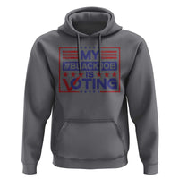 Funny US Election Hoodie Voting Is My Black Job - Wonder Print Shop