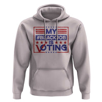 Funny US Election Hoodie Voting Is My Black Job - Wonder Print Shop