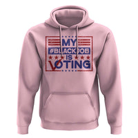 Funny US Election Hoodie Voting Is My Black Job - Wonder Print Shop