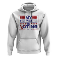 Funny US Election Hoodie Voting Is My Black Job - Wonder Print Shop