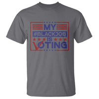 Funny US Election T Shirt Voting Is My Black Job - Wonder Print Shop