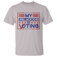 Funny US Election T Shirt Voting Is My Black Job - Wonder Print Shop