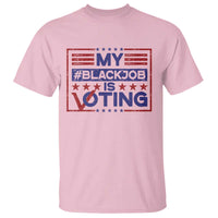 Funny US Election T Shirt Voting Is My Black Job - Wonder Print Shop