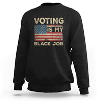 Funny President Election Sweatshirt Voting Is My Black Job America Flag Retro - Wonder Print Shop