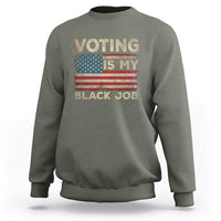 Funny President Election Sweatshirt Voting Is My Black Job America Flag Retro - Wonder Print Shop
