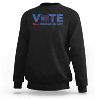 VOTE Like A Childless Cat Lady Sweatshirt - Wonder Print Shop