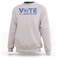 VOTE Like A Childless Cat Lady Sweatshirt - Wonder Print Shop