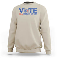 VOTE Like A Childless Cat Lady Sweatshirt - Wonder Print Shop