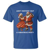 African American Christmas T Shirt Ain't Nothin' But A Christmas Party Mr Mrs Claus Dancing - Wonder Print Shop