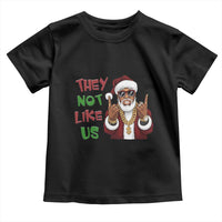 Funny Xmas Hiphop Black Santa Toddler T Shirt They Not Like Us African American Christmas