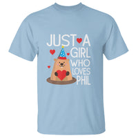 Cute Groundhog Just A Girl Who Loves Phil T Shirt - Wonder Print Shop
