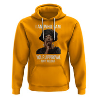 Black History Month Hoodie I Am Who I Am Your Approval Isn't Needed - Wonder Print Shop