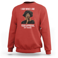 Black History Month Sweatshirt I Am Who I Am Your Approval Isn't Needed - Wonder Print Shop