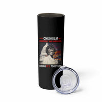 Shirley Chisholm Skinny Tumbler Unbought And Unbossed Bring U.S. Together Black History Month