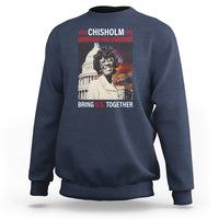 Shirley Chisholm Sweatshirt Unbought And Unbossed Bring U.S. Together Black History Month - Wonder Print Shop