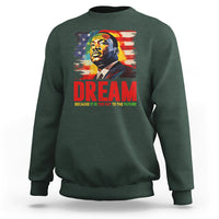 Martin Luther King Jr. Sweatshirt Dream Because It is The Key To The Future MLK Black History Month - Wonder Print Shop