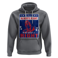 Martin Luther King Jr. Hoodie The Time is Always Right To Do What Is Right MLK Black History Month - Wonder Print Shop