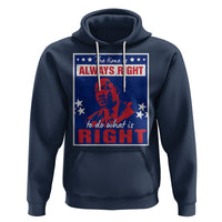 Martin Luther King Jr. Hoodie The Time is Always Right To Do What Is Right MLK Black History Month - Wonder Print Shop