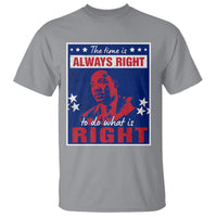 Martin Luther King Jr. T Shirt The Time is Always Right To Do What Is Right MLK Black History Month - Wonder Print Shop