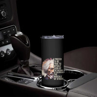 Frederick Douglass Skinny Tumbler I Prefer To Be True To Myself Even At The Hazaro Of Incurring The Ridicule Of Others Black History Month