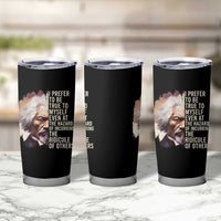 Frederick Douglass Tumbler Cup I Prefer To Be True To Myself Even At The Hazaro Of Incurring The Ridicule Of Others Black History Month