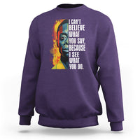 James Baldwin Sweatshirt I Can't Believe What You Say Because I See What You Do Black History Month - Wonder Print Shop