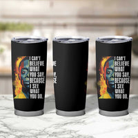 James Baldwin Tumbler Cup I Can't Believe What You Say Because I See What You Do Black History Month