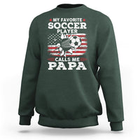 Soccer Dad Sweatshirt My Favorite Soccer Player Calls Me Papa Father's Day - Wonder Print Shop