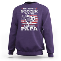 Soccer Dad Sweatshirt My Favorite Soccer Player Calls Me Papa Father's Day - Wonder Print Shop