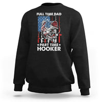 Funny Dad Fishing Sweatshirt Full Time Dad Part Time Hooker Fisher Father's Day - Wonder Print Shop