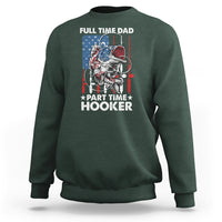 Funny Dad Fishing Sweatshirt Full Time Dad Part Time Hooker Fisher Father's Day - Wonder Print Shop