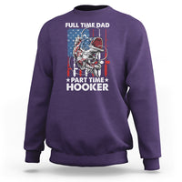 Funny Dad Fishing Sweatshirt Full Time Dad Part Time Hooker Fisher Father's Day - Wonder Print Shop