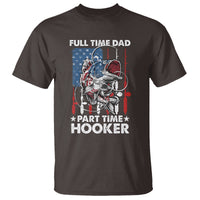 Funny Dad Fishing T Shirt Full Time Dad Part Time Hooker Fisher Father's Day - Wonder Print Shop