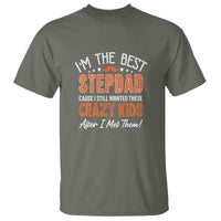 Father's Day T Shirt I'm The Best Step Dad Cause I Still Wanted These Crazy Kids After I Met Them - Wonder Print Shop