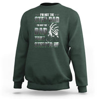 Father's Day Sweatshirt I'm Not The Stepdad I'm The Dad That Stepped Up - Wonder Print Shop