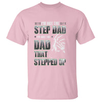 Father's Day T Shirt I'm Not The Stepdad I'm The Dad That Stepped Up - Wonder Print Shop
