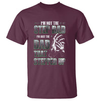 Father's Day T Shirt I'm Not The Stepdad I'm The Dad That Stepped Up - Wonder Print Shop