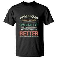 Father's Day T Shirt Bonus Dad Made My Life Better Thanks For Putting Up My Mom - Wonder Print Shop