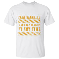 Funny Papa Warning T Shirt May Nap Suddenly At Any Time Father's Day - Wonder Print Shop
